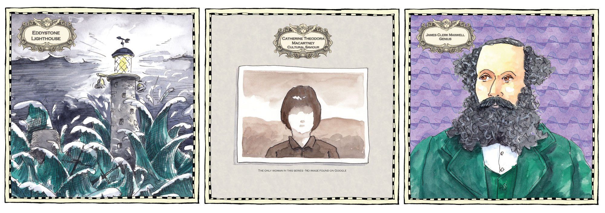 Three illustrations in a row.. Eddystone Lighthouse, Catherine Theodora McCartney and James Clerk Maxwell.