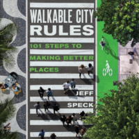 Walkable City Rules : 101 Steps to Making Better Places by Jeff Speck